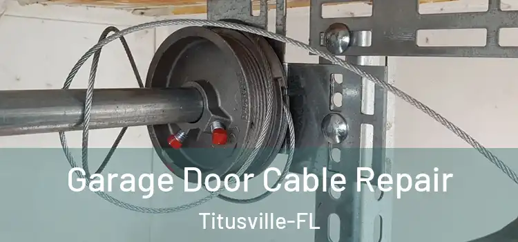 Garage Door Cable Repair Titusville-FL