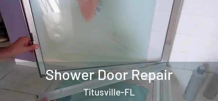 Shower Door Repair Titusville-FL